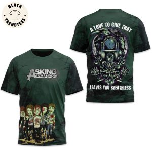 A Love To Give That Leaves You Breathless – Asking Alexandria Design 3D T-Shirt