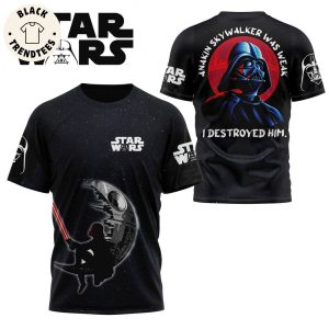 Star Wars Anakin Skywalker Was Weak I Destroyed Him 3D T-Shirt