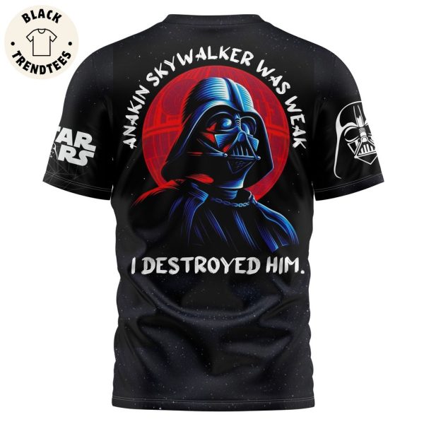 Star Wars Anakin Skywalker Was Weak I Destroyed Him 3D T-Shirt