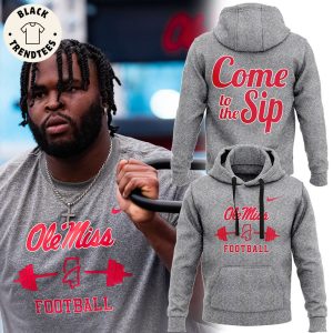 2024 Ole Miss Rebels Football Come To The Sip Design Hoodie