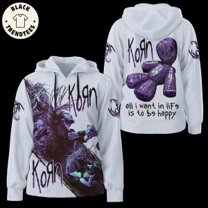 All I Want In Life Is To Be Happy Korn Hoodie