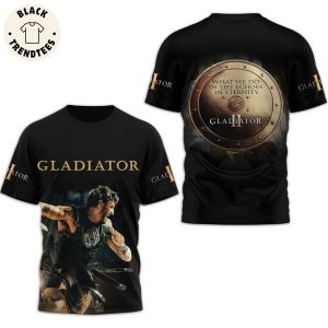 Gladiator – What We Do In Life Echoes In Eternity 3D T-Shirt