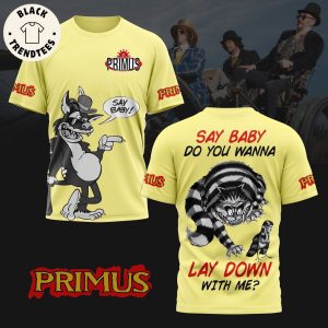 Primus – Say Baby Do You Wanna Lay Down With Me 3D T-Shirt