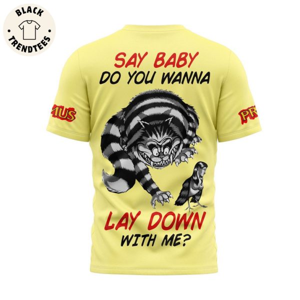 Primus – Say Baby Do You Wanna Lay Down With Me 3D T-Shirt