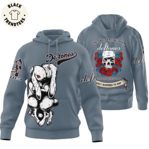 What Happened To You Lyrics Deftones Hoodie