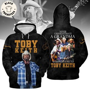 Never Underestimate A Grandma Who Listens To Toby Keith  oodie