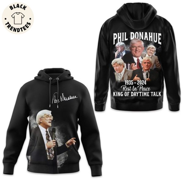 Phil Donahue 1935-2024 Rest In Peace King Of Daytime Talk Design Hoodie