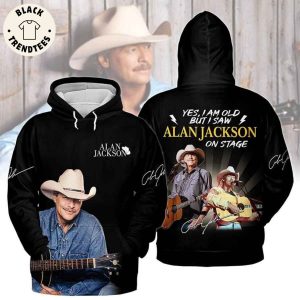 Yes I Am Old But I Saw Alan Jackson On Stage Hoodie